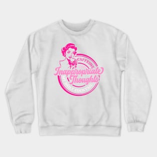 Caffeine And Inappropriate Thoughts My Daily Cocktail Crewneck Sweatshirt